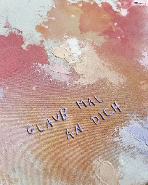 Glaub mal an dich No. 1 40x40 cm