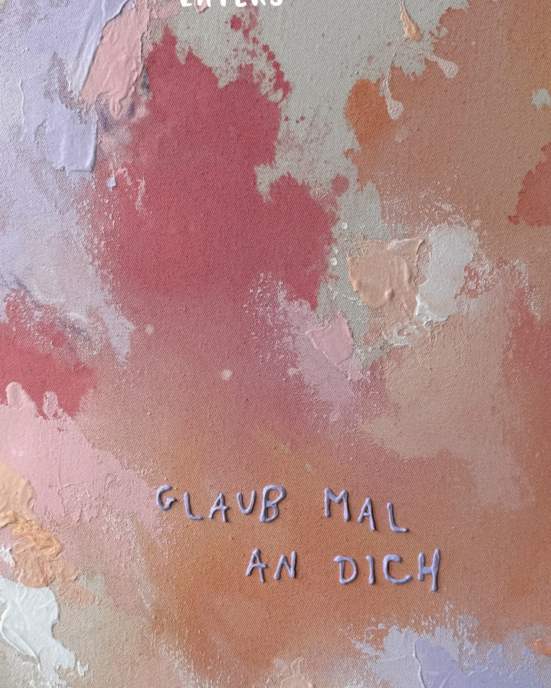 Glaub mal an dich No. 1 40x40 cm