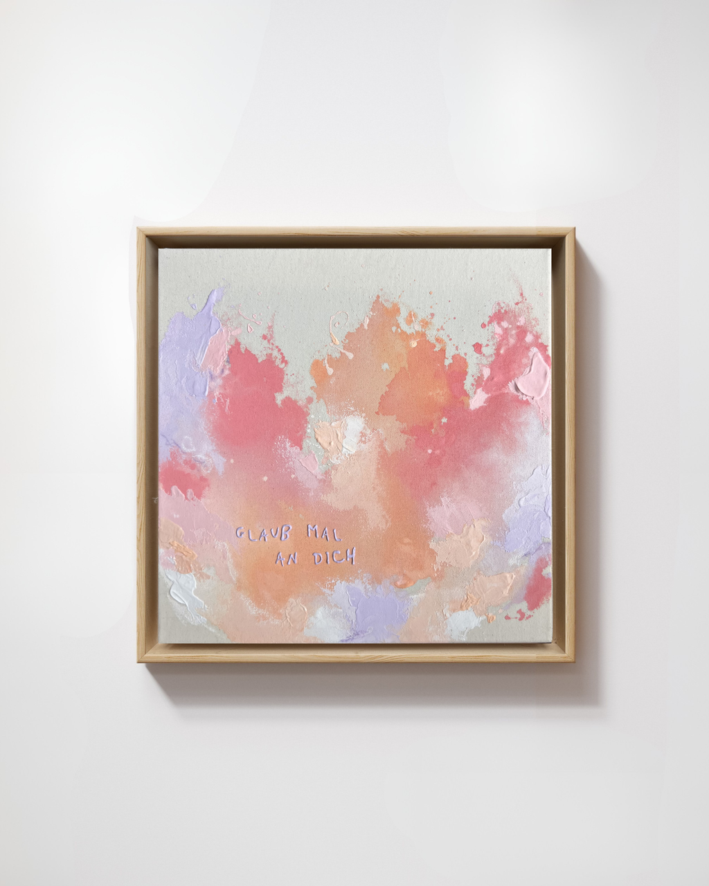 Glaub mal an dich No. 1 40x40 cm