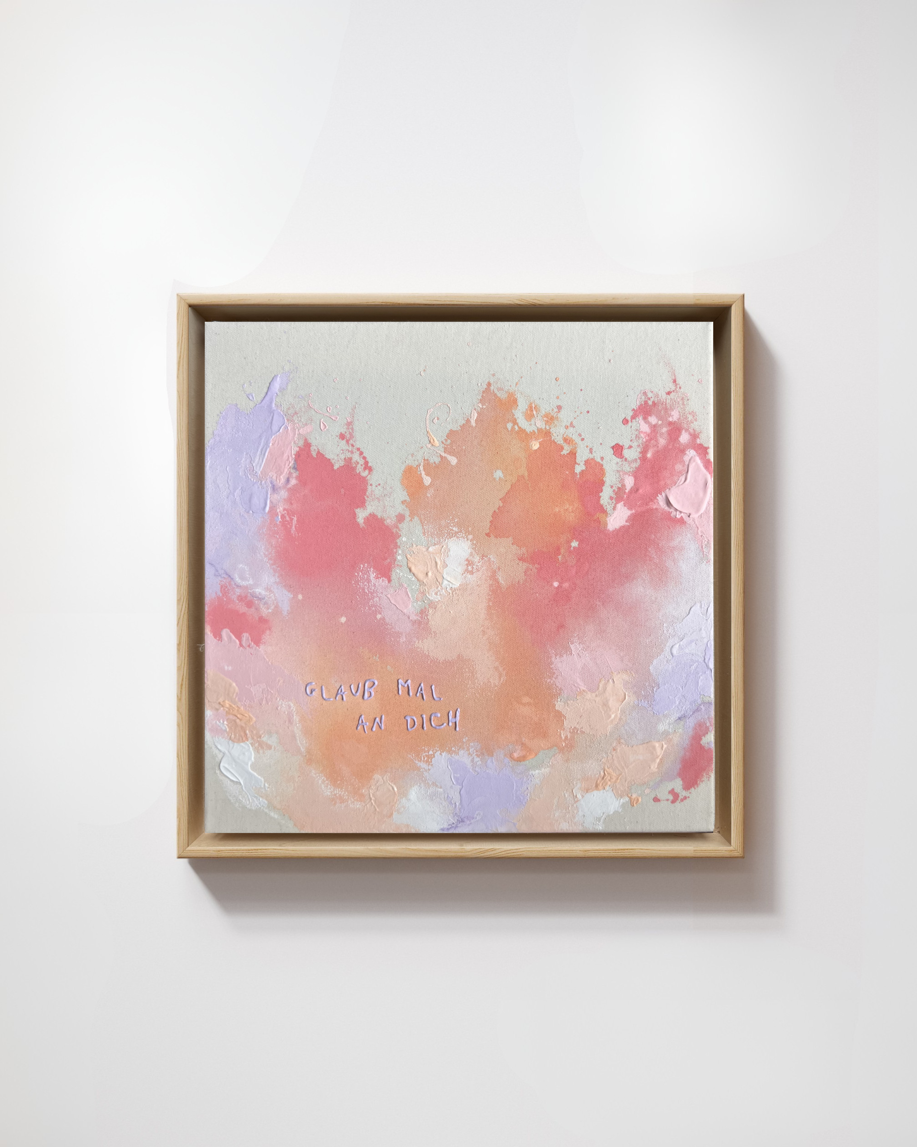 Glaub mal an dich No. 1 40x40 cm